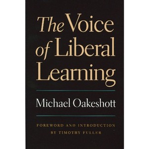 The Voice of Liberal Learning - by  Michael Oakeshott (Paperback) - 1 of 1