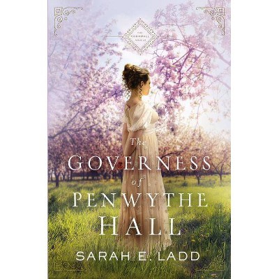 The Governess of Penwythe Hall - (Cornwall Novels) by  Sarah E Ladd (Paperback)