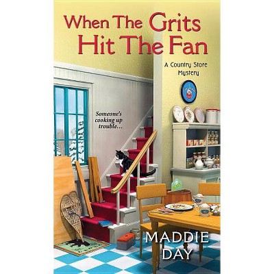 When the Grits Hit the Fan - (Country Store Mystery) by  Maddie Day (Paperback)