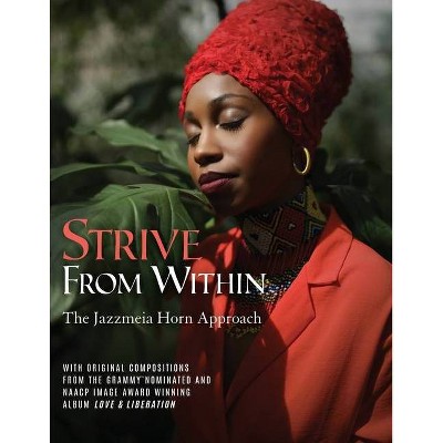 Strive From Within - by  Jazzmeia Janea Horn (Paperback)