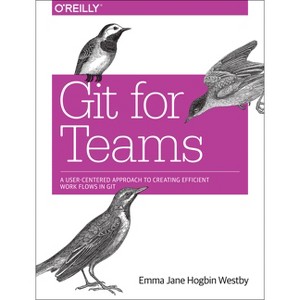 Git for Teams - by  Emma Jane Hogbin Westby (Paperback) - 1 of 1