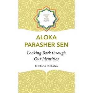 Looking Back Through Our Identities - (History for Peace) by  Aloka Parasher Sen (Hardcover) - 1 of 1