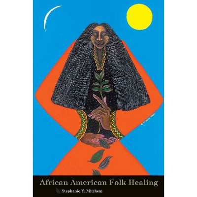 African American Folk Healing - by  Stephanie Mitchem (Paperback)