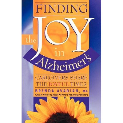 Finding the Joy in Alzheimer's - by  Brenda Avadian (Paperback)