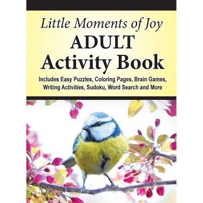 Little Moments of Joy Adult Activity Book - by  J K Timmet (Hardcover)