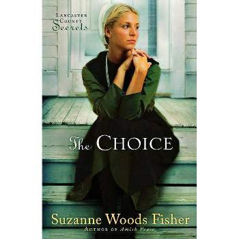 The Choice - (Lancaster County Secrets) by  Suzanne Woods Fisher (Paperback)