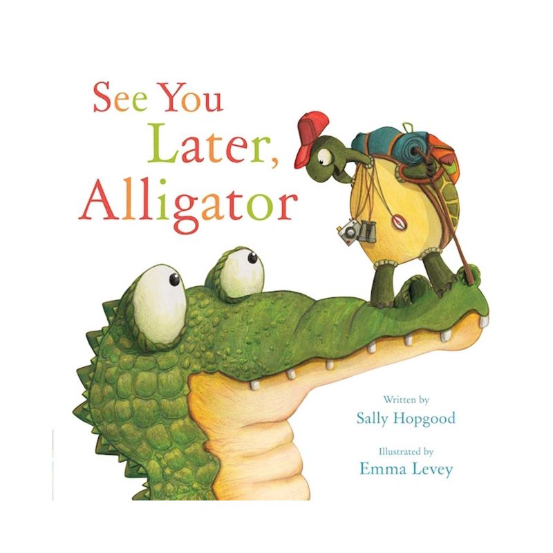See You Later, Alligator - by  Sally Hopgood (Hardcover), 1 of 2