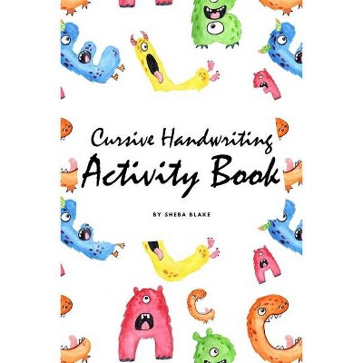 Cursive Handwriting Activity Book for Children (6x9 Workbook / Activity Book) - by  Sheba Blake (Paperback)