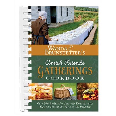 Wanda E. Brunstetter's Amish Friends Gatherings Cookbook - by  Wanda E Brunstetter (Spiral Bound)