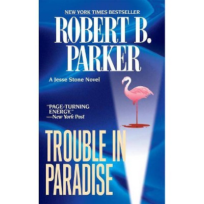 Trouble in Paradise - (Jesse Stone Novels) by  Robert B Parker (Paperback)