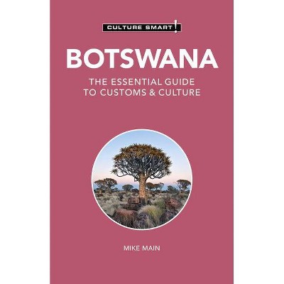 Botswana - Culture Smart!, 123 - (Culture Smart! The Essential Guide to Customs & Culture) 2nd Edition by  Culture Smart! & Michael Main (Paperback)