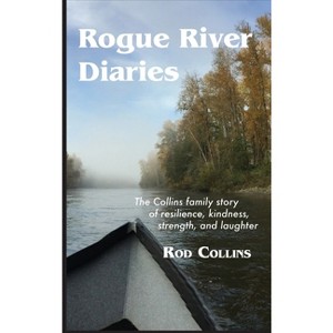 Rogue River Diaries - by  Rod Collins (Hardcover) - 1 of 1