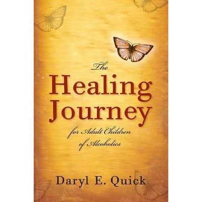 The Healing Journey for Adult Children of Alcoholics - by  Daryl E Quick (Paperback)