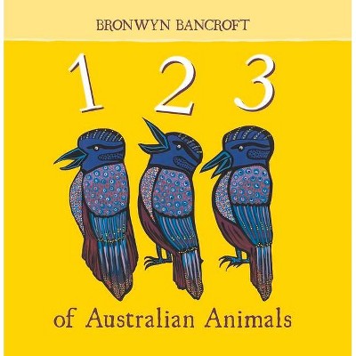 123 of Australian Animals - by  Bronwyn Bancroft (Board Book)