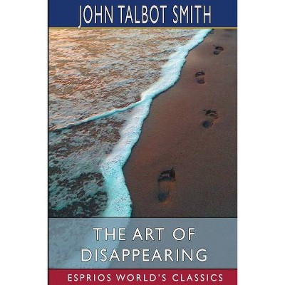 The Art of Disappearing (Esprios Classics) - by  John Talbot Smith (Paperback)