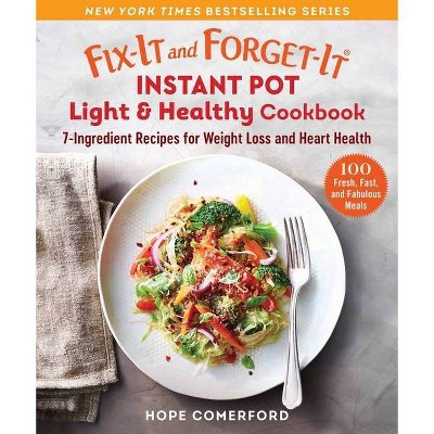 Fix-It and Forget-It Instant Pot Light & Healthy Cookbook - (Fix-It and Enjoy-It!) by  Hope Comerford (Paperback)