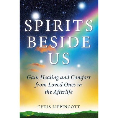 Spirits Beside Us - by  Chris Lippincott (Paperback)