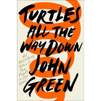 Turtles All The Way Down - By John Green ( Hardcover )