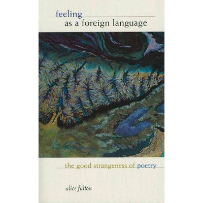 Feeling as a Foreign Language - by  Alice Fulton (Paperback)