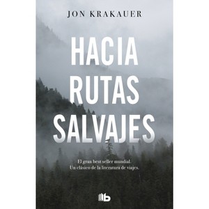 Hacia Rutas Salvajes / Into the Wild - by  Jon Krakauer (Paperback) - 1 of 1