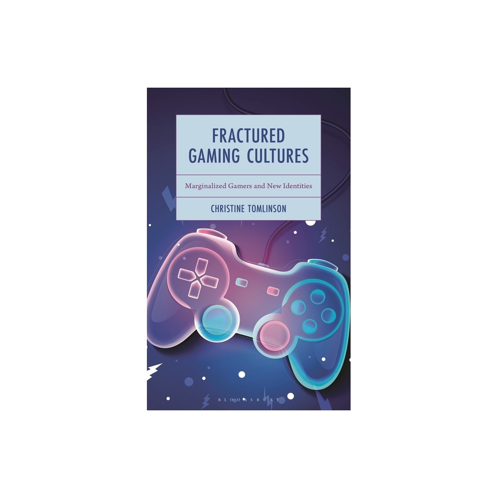 Fractured Gaming Cultures - (Emerging Insights Into Esports) by Christine Tomlinson (Hardcover)