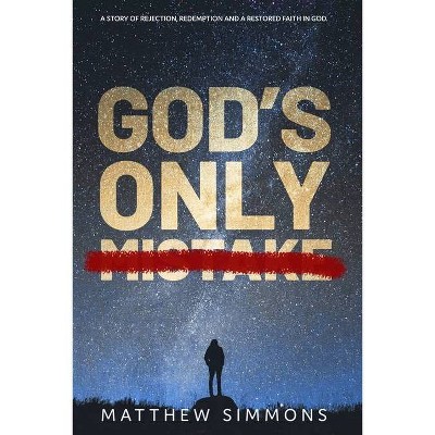 God's Only Mistake - by  Matthew Simmons (Paperback)