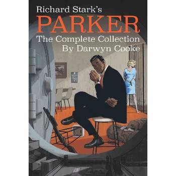 Richard Stark's Parker: The Complete Collection - by  Richard Stark & Darwyn Cooke (Paperback)