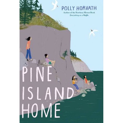 Pine Island Home - by  Polly Horvath (Hardcover)