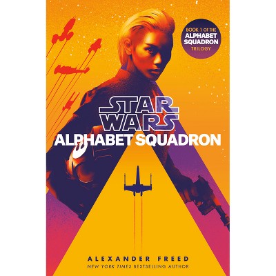Alphabet Squadron (Star Wars) - (Star Wars: Alphabet Squadron) by  Alexander Freed (Paperback)