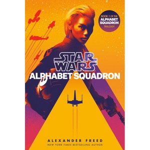 Alphabet Squadron (Star Wars) - (Star Wars: Alphabet Squadron) by  Alexander Freed (Paperback) - 1 of 1