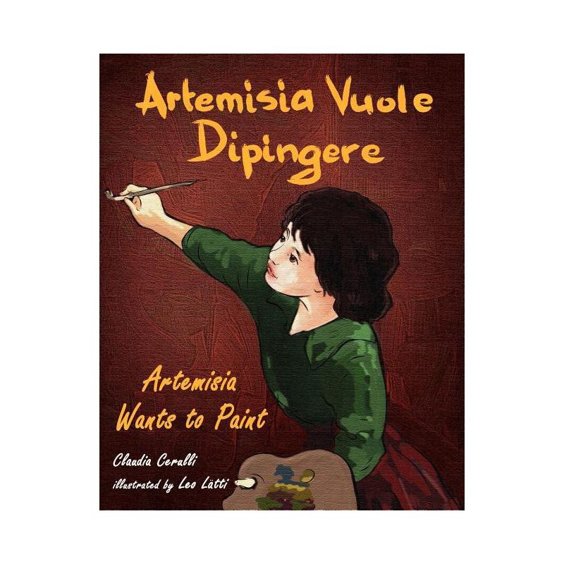 Artemisia Vuole Dipingere - Artemisia Wants to Paint, a Tale about Italian Artist Artemisia Gentileschi - Large Print by  Claudia Cerulli (Paperback), 1 of 2