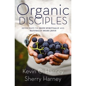 Organic Disciples - (Organic Outreach) by  Kevin G Harney & Sherry Harney (Paperback) - 1 of 1