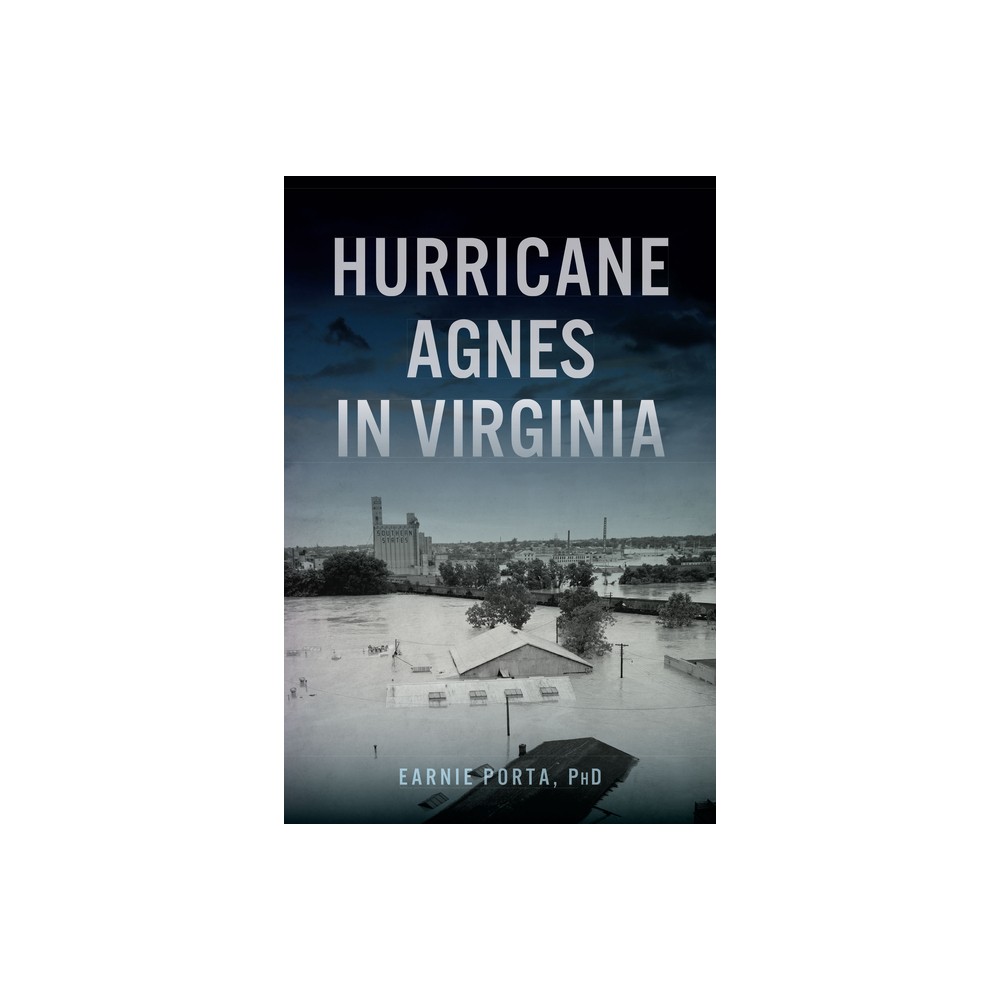 Hurricane Agnes in Virginia - (Disaster) by Earnie Porta (Paperback)