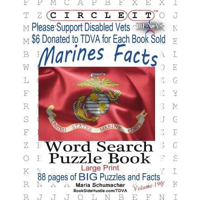 Circle It, US Marine Corps Facts, Word Search, Puzzle Book - Large Print by  Lowry Global Media LLC & Maria Schumacher & Mark Schumacher (Paperback)