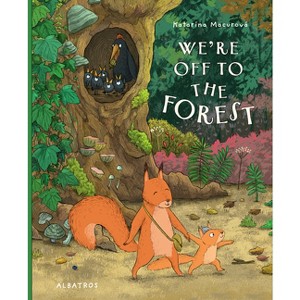 We're Off to the Forest - (Katarina's Small Wonders) by  Katarina Macurova (Hardcover) - 1 of 1