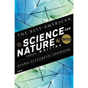 The Best American Science and Nature Writing 2022 - by  Ayana Elizabeth Johnson & Jaime Green (Paperback) - 1 of 1