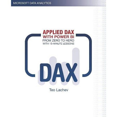 Applied DAX with Power BI - by  Teo Lachev (Paperback)