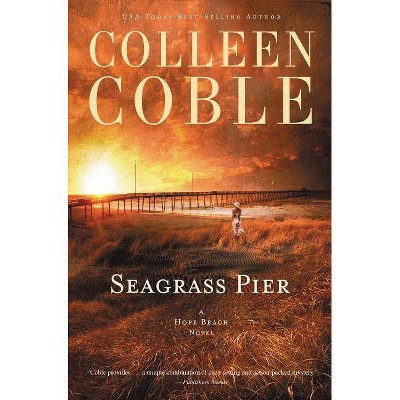 Seagrass Pier - (Hope Beach) by  Colleen Coble (Paperback)