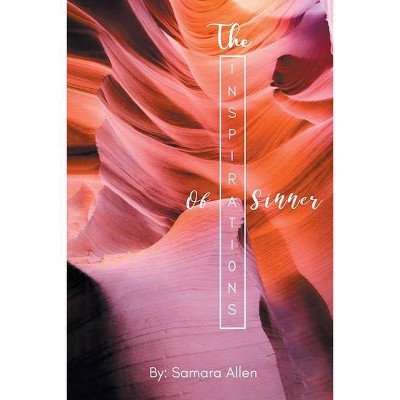 The Inspirations of a Sinner - by  Samara Allen (Paperback)