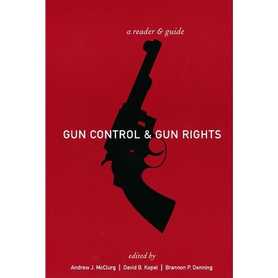 Gun Control and Gun Rights - by Andrew J McClurg & David B Kopel & Brannon Denning