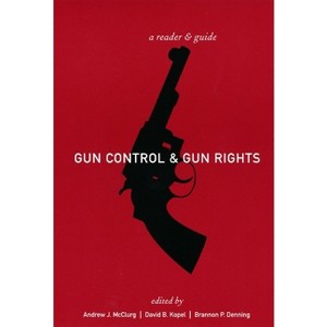 Gun Control and Gun Rights - by Andrew J McClurg & David B Kopel & Brannon Denning - 1 of 1