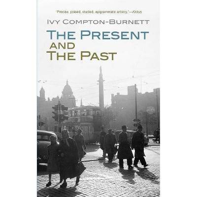 The Present and the Past - by  Ivy Compton-Burnett (Paperback)