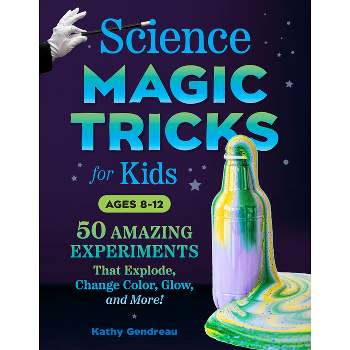Science Magic Tricks for Kids - by  Kathy Gendreau (Paperback)