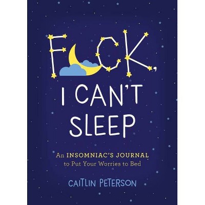 F*ck, I Can't Sleep - by  Caitlin Peterson (Paperback)