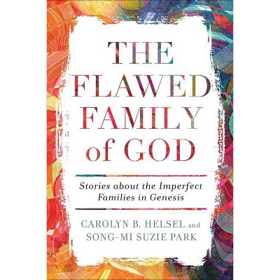 The Flawed Family of God - by  Carolyn B Helsel (Paperback)