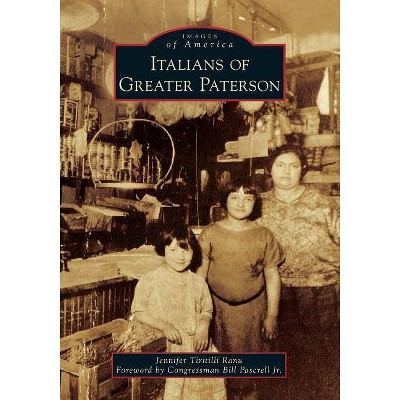 Italians of Greater Paterson - by  Jennifer Tiritilli Ranu (Paperback)