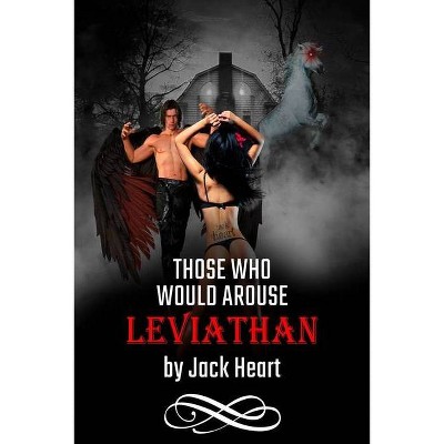 Those Who Would Arouse Leviathan - by  Jack Heart (Paperback)