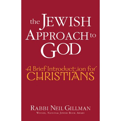 The Jewish Approach to God - (Brief Introduction for Christians) by  Neil Gillman (Paperback)