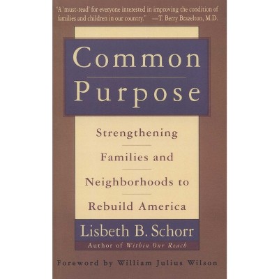 Common Purpose - by  Lisbeth Schorr (Paperback)