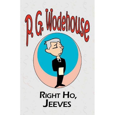 Right Ho, Jeeves - From the Manor Wodehouse Collection, a selection from the early works of P. G. Wodehouse - by  P G Wodehouse (Paperback)